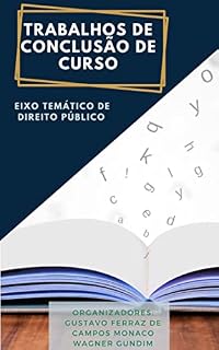 Livro Trabalhos de Conclusão de Curso: Eixo Temático de Direito Público