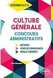 Culture générale aux concours administratifs catégories A et B : Méthodes, fiches de connaissanc by