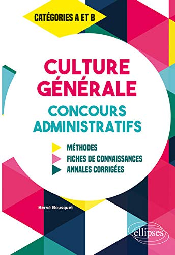 Culture générale aux concours administratifs catégories A et B : Méthodes, fiches de connaissanc by 