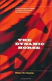 The Dynamic Horse : A Biomechanical Guide to Equine Movement and Performance, Clayton, Hilary M., 097476700X