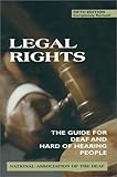 Legal Rights : The Guide for Deaf and Hard of Hearing People, National Association of the Deaf Staff, 1563680912
