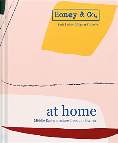 Honey & Co. at Home: Middle Eastern recipes from our kitchen, by Sarit Packer