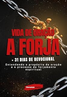 Livro Vida de Oração à Forja: Entendendo o propósito da oração e o processo de forjamento espiritual