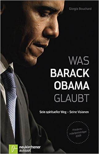 Was Barack Obama Glaubt Sein Spiritueller Weg Seine Visionen Amazon De Bouchard Giorgio Gariglio Bartolo Bellardita Agrippina Bucher