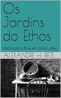 Livro Os Jardins do Ethos : Introdução à Ética em Cinco Lições