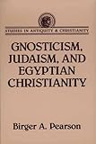 Gnosticism, Judaism and Egyptian Christianity, Pearson, Birger A., 0800631048