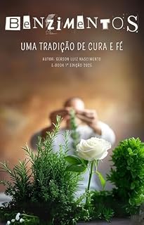Livro Benzimentos: Uma Tradição de Cura e Fé