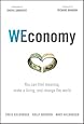 WEconomy: You Can Find Meaning, Make A Living, and Change the World
