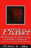 Front cover for the book Without a Prayer: Religious Expression in Public Schools by Robert S. Alley