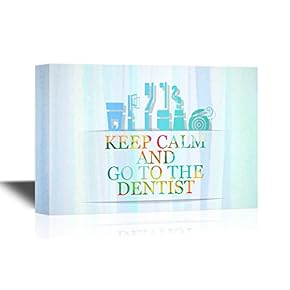 Dentist Canvas Wall Art - Keep Calm and Go to The Dentist - Gallery Wrap Modern Home Art | Ready to Hang - 12x18 inches