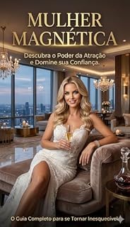 Livro Mulher Magnética : O guia definitivo para despertar sua confiança, elevar seu amor-próprio e viver sua melhor versão.