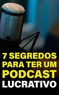 Livro 7 Segredos para ter um Podcast Lucrativo