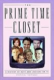 The Prime Time Closet: A History of Gays and Lesbians on TV (Applause Books) by