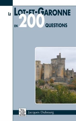 Le  Lot-et-Garonne en 200 questions