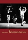 Following Balanchine by Robert Garis
