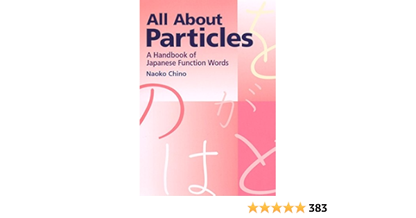 All About Particles A Handbook Of Japanese Function Words Chino Naoko 8601404755781 Books Amazon Ca