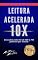 Livro Leitura Acelerada 10x: Saiba como ler de 400 a 700 palavras por minuto