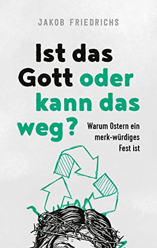 Amazon Com Ist Das Gott Oder Kann Das Weg Warum Ostern Ein Merk