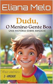 Livro DUDU, O MENINO GENTE BOA.: UMA HISTÓRIA SOBRE AMIZADE (Valores)