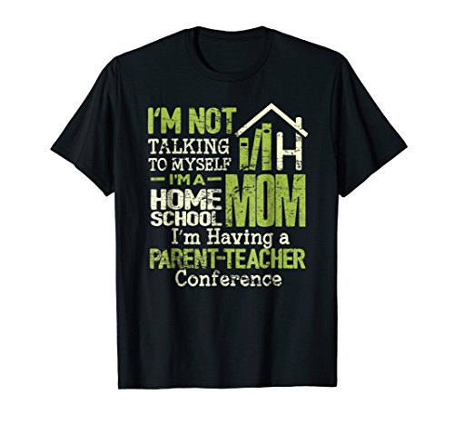 Homeschool Mom T-Shirt Not Talking to Myself Mommy Gift