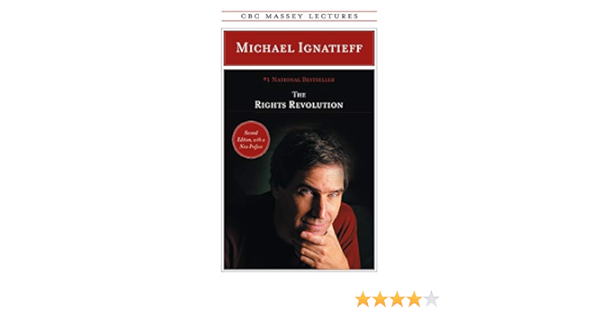 The Rights Revolution The Cbc Massey Lectures Ignatieff Michael 9780887847622 Amazon Com Books