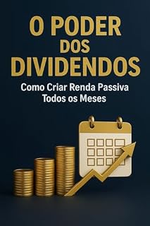 Livro O Poder dos Dividendos: Como Criar Renda Passiva Todos os Meses