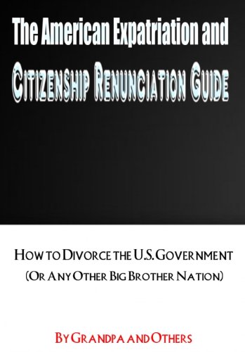 The American Expatriation & Citizenship Renunciation Guide (Sneak-Peeks) The American Expatriation & Citizenship Renunciation Guide (Sneak-Peeks)