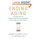 Ending Aging: The Rejuvenation Breakthroughs That Could Reverse Human Aging in Our Lifetime