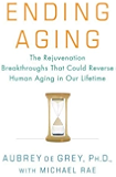 Ending Aging: The Rejuvenation Breakthroughs That Could Reverse Human Aging in Our Lifetime