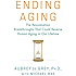 Ending Aging: The Rejuvenation Breakthroughs That Could Reverse Human Aging in Our Lifetime