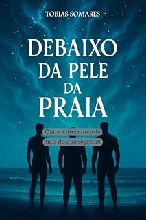Livro DEBAIXO DA PELE DA PRAIA: Onde a areia guarda mais do que segredos