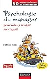 Psychologie du manager - 2ème éd. - Pour mieux réussir au travail: Pour mieux réussir au travail (Petites expériences de psychologie) (French Edition) by 