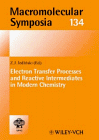 Macromolecular Symposia 134 - Electron Transfer Processes and Reactive Intermediates in Modern Chemistry, , 3527298029