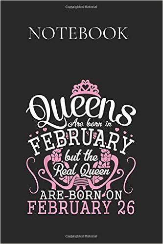 Notebook Qeens Are Born In Feb Real Queean Are Born On February 26 Wide Ruled Lined Paper Notebook Journal Workbook For Boys Girls Kids Teens Back To School And Home College Writing Notebook Qeens Are Born In Feb Real Queean Are Born On February 26 Wide Ruled Lined Paper Notebook Journal Workbook For Boys Girls Kids Teens Back To School And Home College Writing