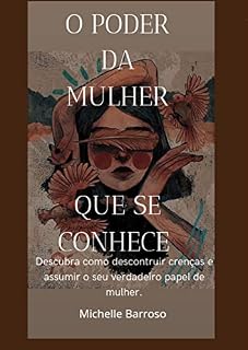 Livro O poder da mulher que se conhece: descubra como desconstruir crenças e assumir o seu verdadeiro papel de mulher
