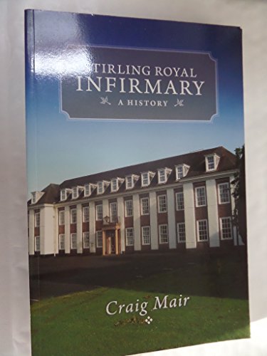 Stirling Royal Infirmary: a History