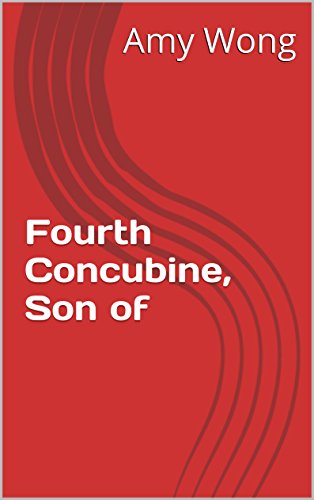 Fourth Concubine, Son of by Amy Wong