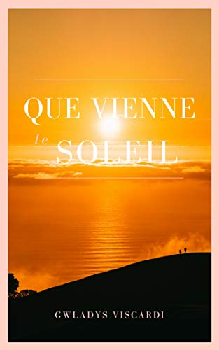Que vienne le soleil (French Edition) by Gwladys Viscardi