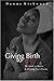 Giving Birth to Me by
