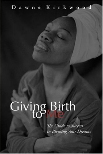 Giving Birth to Me by Dawne Kirkwood
