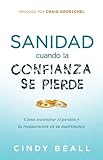 Sanidad Cuando la Confianza Se Pierde: Cómo encontrar el perdón y la restauración (Spanish Edition)