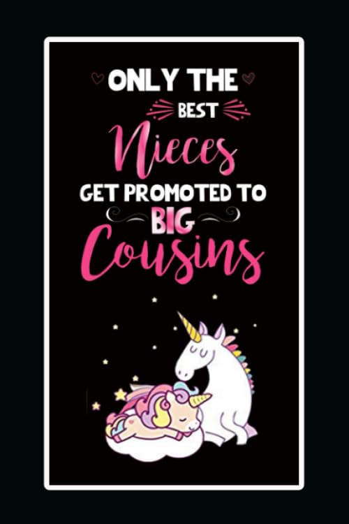 Only The Best Nieces Get Promoted To Big Cousins: Lined Notebook , 6 x 9, 110 pages.