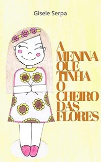 Livro A MENINA QUE TINHA O CHEIRO DAS FLORES