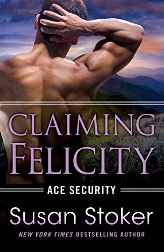 Claiming Felicity (Ace Security Book 4)