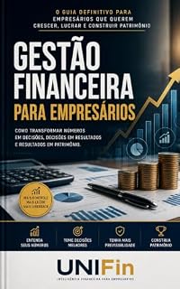 Livro Empresários que querem crescer, lucrar e construir patrimônio: Como transformar números em decisões, decisões em resultados e resultados em patrimônio