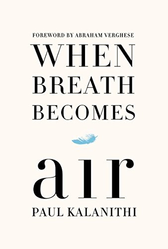 When Breath Becomes Air (Thorndike Press Large Print Popular and Narrative Nonfiction Series) by Paul Kalanithi (2016-02-17)