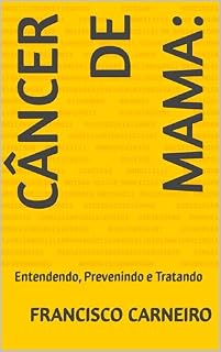 Livro Câncer de Mama: : Entendendo, Prevenindo e Tratando