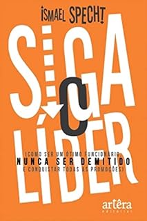 Livro Siga o Lider: Como Ser um Ótimo Funcionário, Nunca Ser Demitido e Conquistar Todas as Promoções