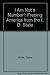 I Am Not a Number!: Freeing America from the I. D. State by 