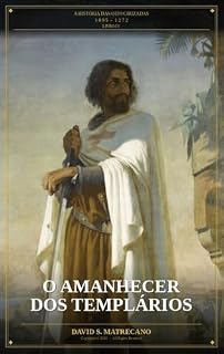 Livro O Amanhecer dos Templários: A HIstória das Oito Cruzadas 1095 - 1272 Livro IV